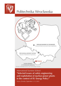 International Summer School. „Selected issues of safety engineering and exploitation of nuclear power plants in the context of EU Energy Policy”. Trnava, Slovakia, September 2–13, 2012