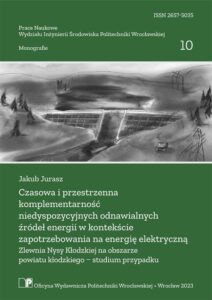 Czasowa i przestrzenna komplementarność niedyspozycyjnych odnawialnych źródeł energii w kontekście zapotrzebowania na energię elektryczną. Zlewnia Nysy Kłodzkiej na obszarze powiatu kłodzkiego – studium przypadku