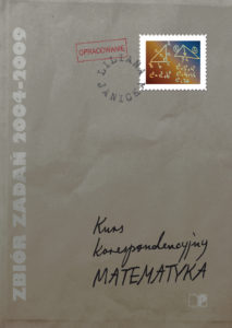 Kurs korespondencyjny MATEMATYKA. Zbiór zadań 2004–2009