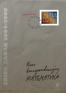 Kurs korespondencyjny MATEMATYKA. Zbiór zadań 2004–2009