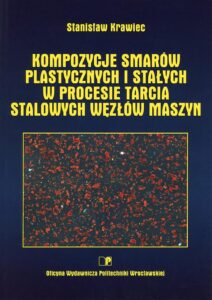 Kompozycje smarów plastycznych i stałych w procesie tarcia stalowych węzłów maszyn