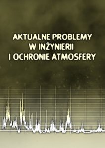 Aktualne problemy w inżynierii i ochronie atmosfery