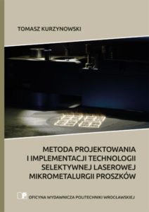 Metoda projektowania i implementacji technologii selektywnej laserowej mikrometalurgii proszków
