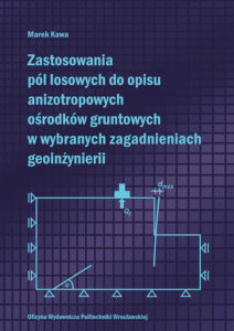 Zastosowania pól losowych do opisu  anizotropowych  ośrodków gruntowych w wybranych zagadnieniach geoinżynierii
