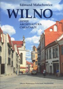 Wilno. Dzieje, architektura, cmentarze