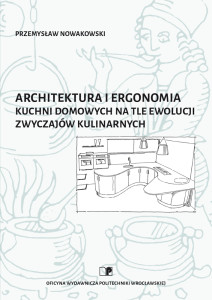 Architektura i ergonomia kuchni domowych na tle ewolucji zwyczajów kulinarnych