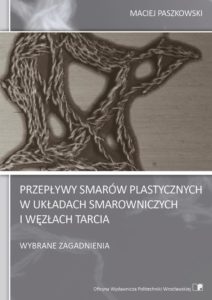 Przepływy smarów plastycznych w układach smarowniczych i węzłach tarcia. Wybrane zagadnienia