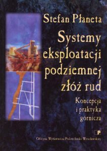Systemy eksploatacji podziemnej złóż rud. Koncepcja i praktyka górnicza