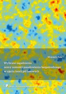 Wybrane zagadnienia oceny nośności posadowienia bezpośredniego w ujęciu teorii pól losowych