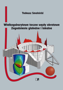 Wielkogabarytowe toczne węzły obrotowe. Zagadnienia globalne i lokalne