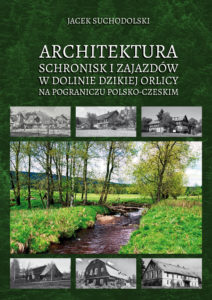 Architektura schronisk i zajazdów w Dolinie Dzikiej Orlicy na pograniczu polsko-czeskim