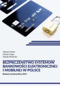 Bezpieczeństwo systemów bankowości elektronicznej i mobilnej w Polsce. Badania użytkowników 2019