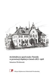 Architektura spod znaku Temidy w prowincji śląskiej w latach 1877–1918