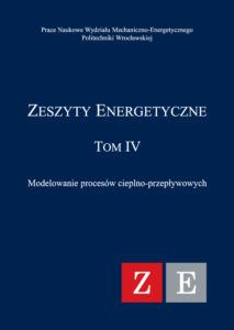 Zeszyty Energetyczne IV. Modelowanie procesów cieplno-przepływowych