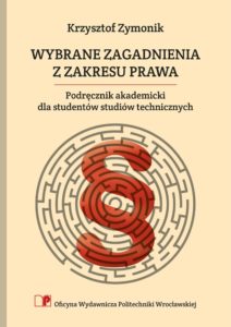 Wybrane zagadnienia z zakresu prawa. Podręcznik akademicki dla studentów studiów technicznych