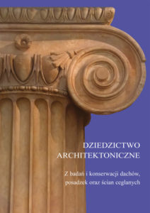 Dziedzictwo architektoniczne. Z badań i konserwacji dachów, posadzek oraz ścian ceglanych