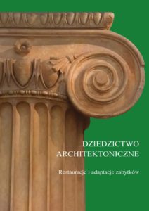 Dziedzictwo architektoniczne. Restauracje i adaptacje zabytków